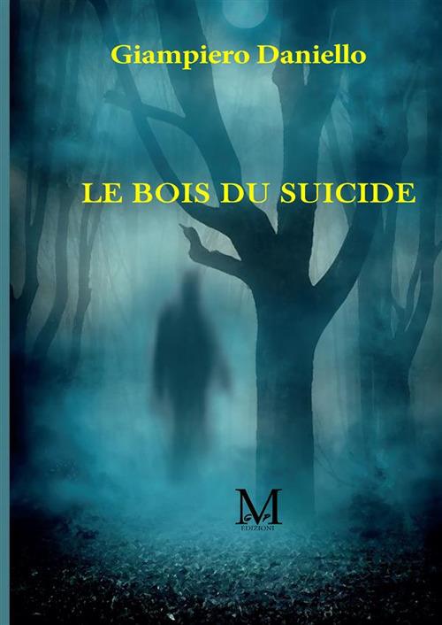 Le bois du suicide - Giampiero Daniello - copertina