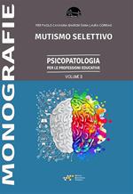 Mutismo selettivo. Psicopatologia per le professioni educative Vol. II