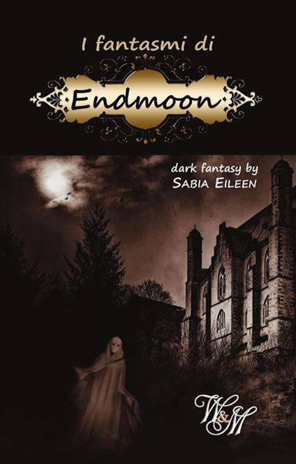 I fantasmi di Endmoon - Sabia Eileen - ebook