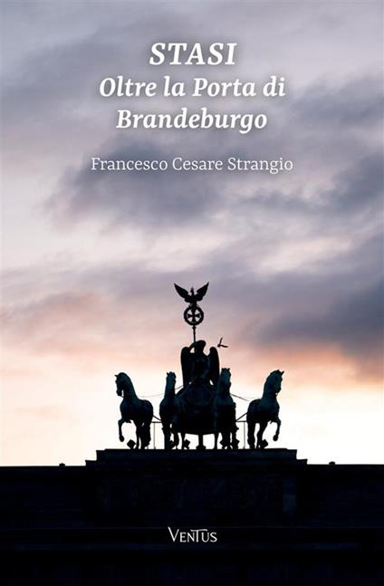 Stasi: oltre la porta di Brandeburgo - Francesco Cesare Strangio - copertina