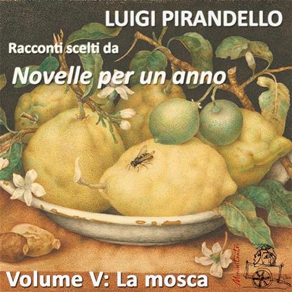 La mosca. Racconti scelti da "Novelle per un anno". Volume V