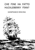 Che fine ha fatto Huckleberry Finn? Ediz. integrale