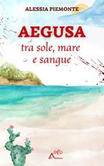 Aegusa tra sole, mare e sangue