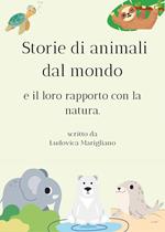 Storie di animali dal mondo e il loro rapporto con la natura