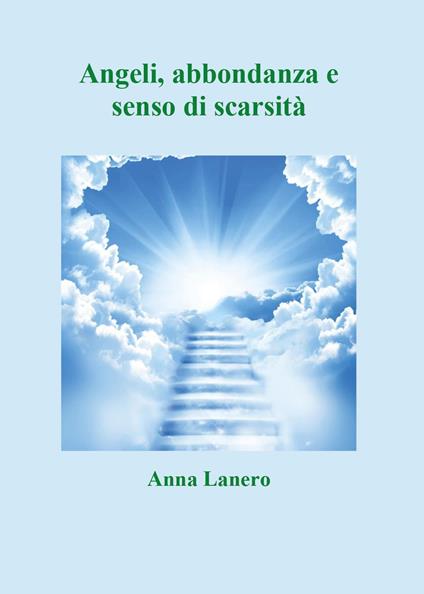 Angeli, abbondanza e senso di scarsità - Anna Lanero - copertina