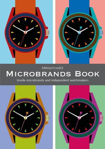 Microbrands book. Inside microbrands and independent watchmakers - Mrwatch93 - copertina