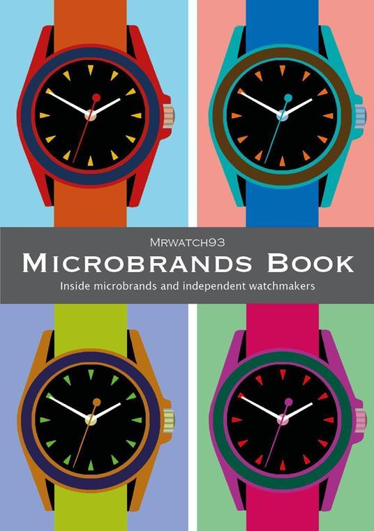 Microbrands book. Inside microbrands and independent watchmakers - Mrwatch93 - copertina