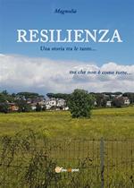 Resilienza. Una storia tra le tante... ma che non è come tutte