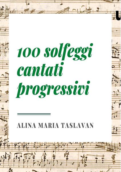 100 solfeggi cantati progressivi - Alina Maria Taslavan - copertina