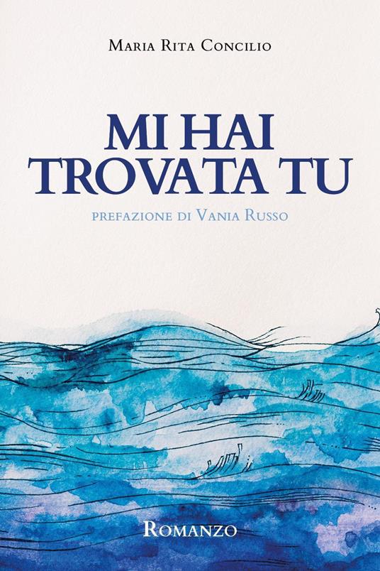 Mi hai trovata tu - Maria Rita Concilio - copertina