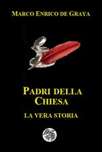 Padri della Chiesa. La vera storia