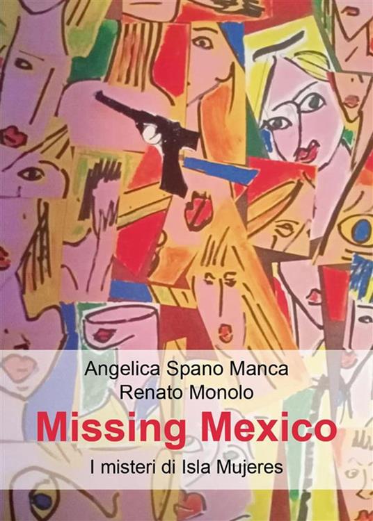 Missing Mexico. I misteri di Isla Mujeres - Renato Monolo,Angelica Spano Manca - ebook