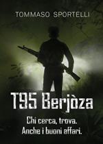 T95 Berjòza. Chi cerca, trova. Anche i buoni affari.