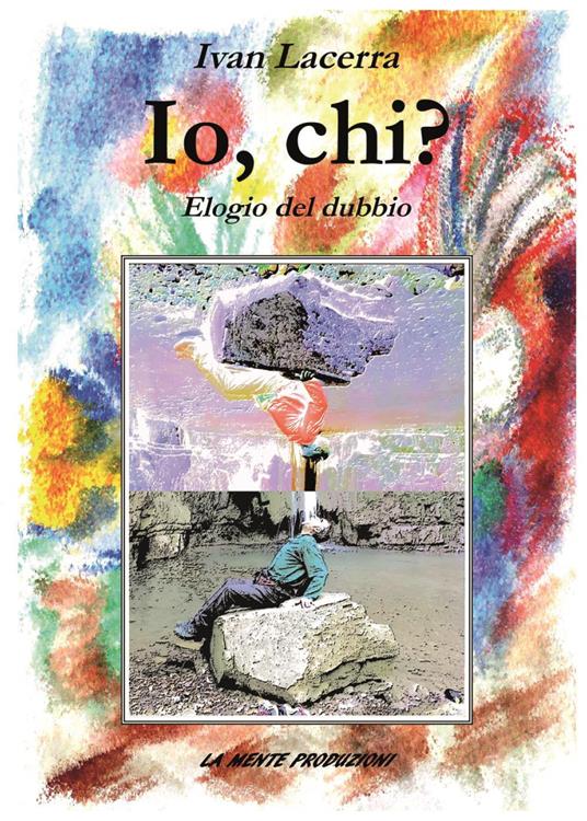 Io, chi? Elogio del dubbio - Ivan Lacerra - copertina