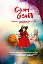 Cuori gentili. Racconti incantevoli per bambini dal grande amore