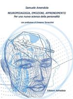 Neuropedagogia, emozioni, apprendimento. Per una nuova scienza della personalità