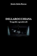 Dellarocchiana. Tragedie sgradevoli