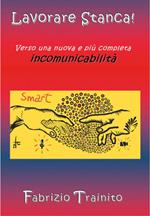 Lavorare stanca! Verso una nuova e più completa incomunicabilità