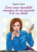 Come sono diventata manager di un'azienda e di me stessa