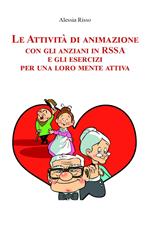 Le attività di animazione con gli anziani in RSSA e gli esercizi per una loro mente attiva