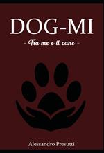 Dog-mi. Tra me e il cane