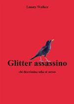 Glitter assassino - Chi discrimina odia sé stesso