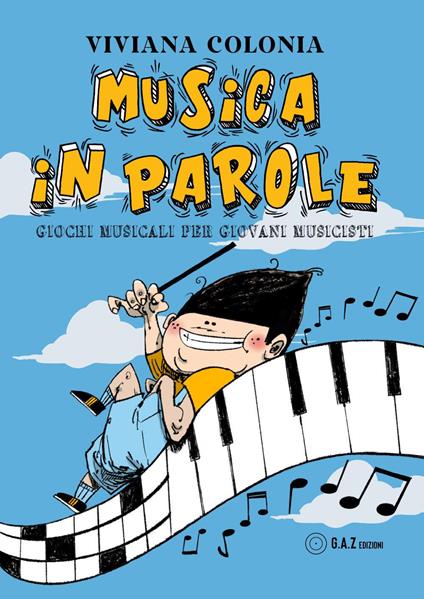 Musica in parole. Giochi musicali per giovani musicisti - Viviana Colonia - copertina