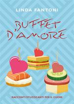 Buffet d'amore - Racconti stuzzicanti per il cuore