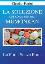 La soluzione dei koan zen del Mumonkan. La porta senza porta