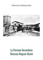 La ferrovia secondaria Siracusa Ragusa Vizzini