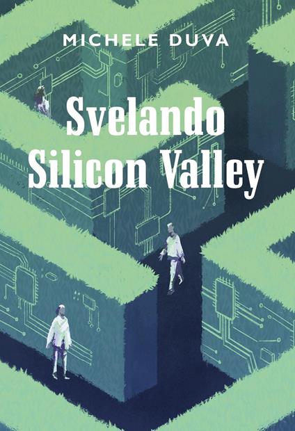 Svelando Silicon Valley - Michele Duva - copertina