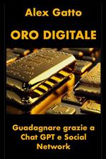 Oro digitale. Guadagnare grazie a Chat GPT e social network