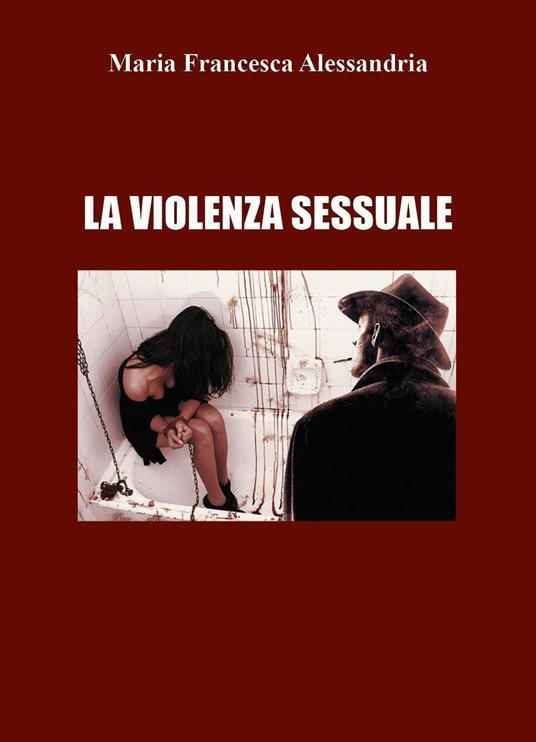 La violenza sessuale - Maria Francesca Alessandria - copertina