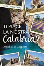 Ti piace la nostra Calabria? Appunti di un viaggiatore