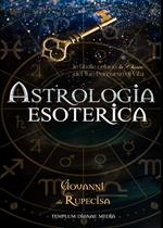 Astrologia esoterica. Le stelle celano la chiave del tuo percorso di vita