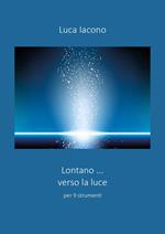 Lontano...verso la luce. Per 9 strumenti