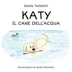 Katy. Il cane dell'acqua. Ediz. illustrata