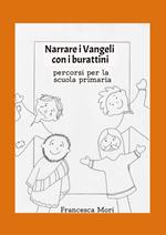 Narrare i Vangeli con i burattini. Percorsi per la scuola primaria