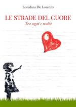 Le strade del cuore. Tra sogni e realtà