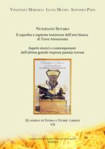 Nunziato Setaro. Il sapiente e caparbio testimone dell'arte bianca di Torre Annunziata. Aspetti storici e contemporanei dell'ultima grande impresa pastaia torrese