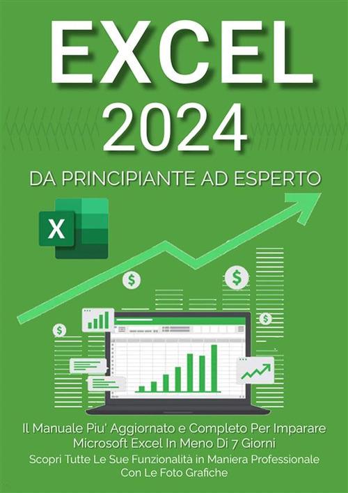 Excel: il manuale più aggiornato e completo per imparare Microsoft Excel in meno di 7 giorni - Denis Martin - ebook