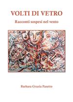 Volti di vetro. Racconti sospesi nel vento