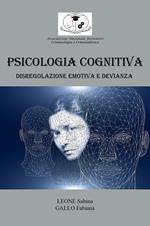 Psicologia cognitiva: disregolazione emotiva e devianza