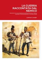 La guerra raccontata dal nemico. Memorie di un generale austriaco della prima guerra d'indipendenza italiana (1848)