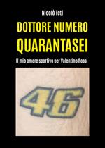 Dottore numero quarantasei. Il mio amore sportivo per Valentino Rossi