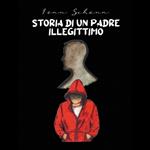 STORIA DI UN PADRE ILLEGITTIMO