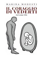 Il coraggio di vederti. Sei come Dio