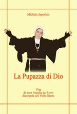 La pupazza di Dio. Vita di suor Amalia da Ruvo discepola del Volto Santo