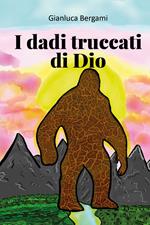 I dadi truccati di Dio