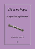 Chi se ne frega! Le regole della «Sgrammatica». Non o fatto i compiti